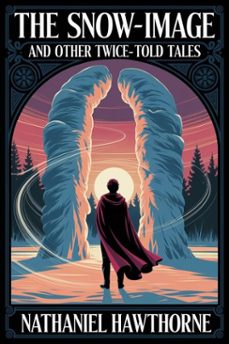 the snow-image, and other twice-told tales (ebook)-nathaniel hawthorne-9786726561490