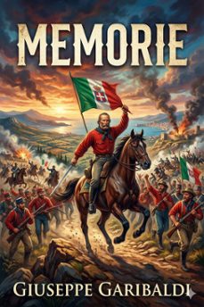 memorie: edizione diplomatica dall'autografo definitivo (ebook)-giuseppe garibaldi-9786726574490