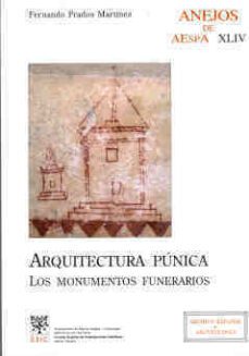 arquitectura punica: los monumentos funerarios-fernando prados martinez-9788400086190