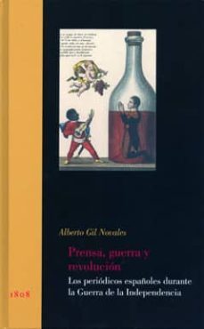 prensa, guerra y revolucion: los periodicos españoles durante la guerra de la independencia-alberto gil novales-9788400088590
