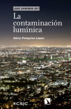 ¿que sabemos de? la contaminacion luminica-alicia pelegrina lopez-9788400110390