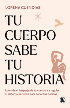 tu cuerpo sabe tu historia-lorena cuendias-9788402428790