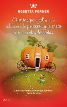 (pe) el principe azul que dio calabazas a la princesa que creia en los cuentos de hadas-9788408037590