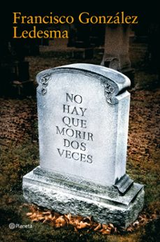 no hay que morir dos veces-francisco gonzalez ledesma-9788408085690