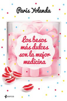 (pe) los besos mas dulces son la mejor medicina-paris yolanda-9788408208990