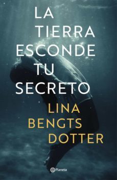 (pe) la tierra esconde tu secreto-lina bengtsdotter-9788408221890