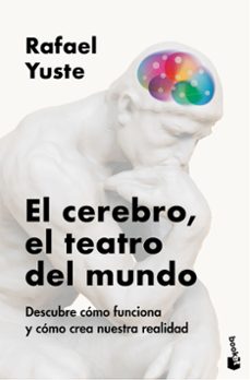 el cerebro, el teatro del mundo-rafael yuste rojas-9788408307990