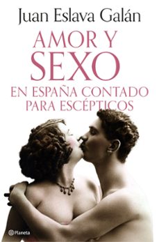 amor y sexo en españa contado para escepticos-juan eslava galan-9788408308690