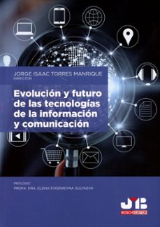 evolución y futuro de las tecnologías de la información y comunicación-jorge isaac torres manrique-9788410044890