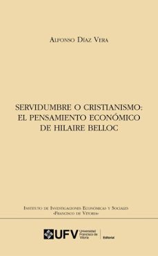 servidumbre o cristianismo: el pensamiento economico de hilaire belloc (ebook)-alfonso díaz vera-9788410083790