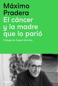 el cancer y la madre que lo pario-maximo pradera-9788410180390