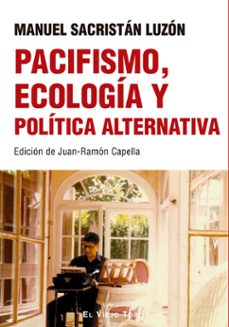 pacifismo, ecologia y politica alternativa-manuel sacristan luzon-9788410328990