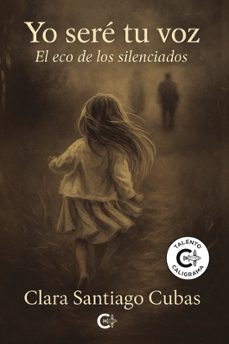 yo seré tu voz. el eco de los silenciados-clara santiago cubas-9788410334090