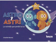 astro y astrid: la estrella que perdio la luz-charlie marrez-9788410608290
