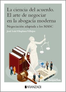 la ciencia del acuerdo: negociación, psicologia y estrategia para la abogacia actual-jose luis vilaplana villajos-9788410851290