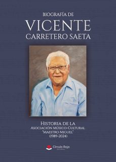 biografia de vicente carretero saeta. historia de la asociacion musico-cultural maestro miguel (1989-2024)-9788410979390