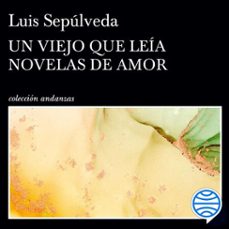 un viejo que leía novelas de amor-luis sepulveda-9788411073790