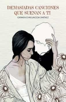 demasiadas canciones que suenan a ti-carmen chaguaceda jimenez-9788411147590
