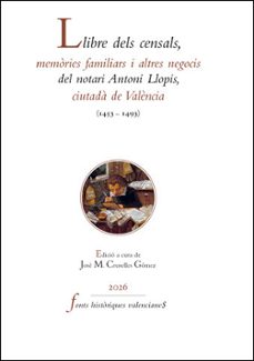 llibre dels censals, memories familiars i altres negocis del nota ri antoni llopis, ciutadà de valencia (1453-1493)-jose mª cruselles gomez-9788411187190