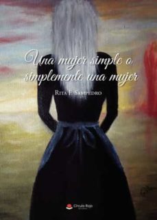una mujer simple o simplemente una mujer-rita f. sampedro-9788411286190
