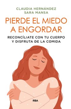pierde el miedo a engordar-sara mansa-claudia hernandez almeda-9788411323390