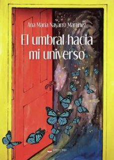 el umbral hacia mi universo-ana maria navarro martinez-9788411455190