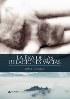 la era de las relaciones vacías-inma cerejido-9788411558990