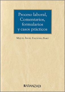proceso laboral, comentarios, formularios y casos practicos-jose angel falguera baro-9788411627290