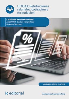(i.b.d.) uf0343 retribuciones salariales, cotización y recaudaci on-almudena carmona ruiz-9788411842990