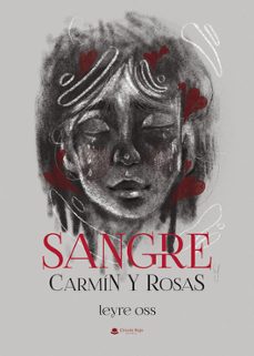 sangre, carmin y rosas-leyre ossorio mendo-9788411996990