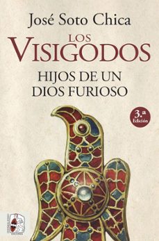 los visigodos: hijos de un dios furioso-jose soto chica-9788412079890