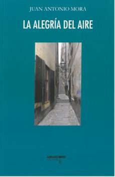 la alegría del aire-juan antonio mora-9788412110890
