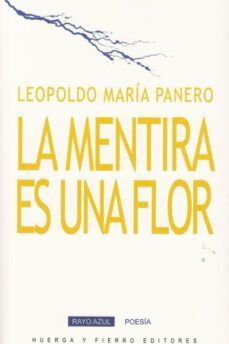 la mentira es una flor-leopoldo maria panero-9788412226690