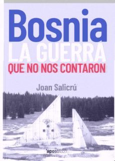 bosnia, la guerra que no nos contaron-joan salicru-9788412254990
