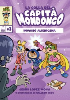 la colla del capita mondongo 3: invasio alienigena-9788412323290