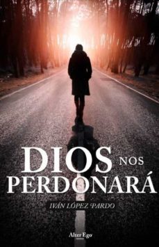 dios nos perdonara-ivan lopez pardo-9788412384390