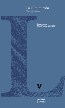 la llum mirada (premi poesia manel garcia grau 2023)-vicenç llorca-9788412484090
