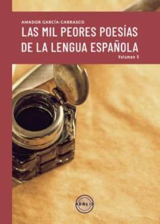 las mil peores poesias de la lengua española (vol. v)-amador garcia carrasco-9788412515190