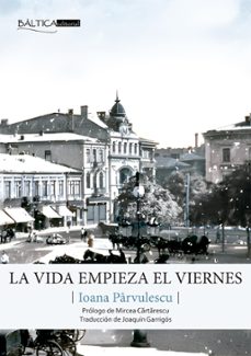 la vida empieza el viernes-ioana parvulescu-9788412546590