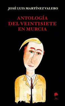antologia del veintisiete en murcia-jose luis martinez valero-9788412760590