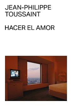 hacer el amor-jean philippe toussaint-9788412782790