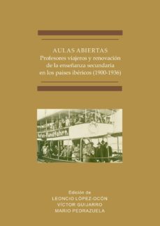 aulas abiertas.profesores viajeros y renovacion de la enseñanza secundaria en los paises ibericos (1900-1936) (ebook)-9788413240190
