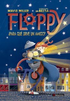floppy. ¿para que sirve un amigo?-mavis miller-9788413300290