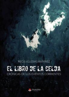el libro de la celda. cronicas de los eventos corrientes (ebook)-9788413315690