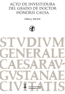 acto de investidura del grado de doctor honoris causa, dirk j. br oer-9788413407890