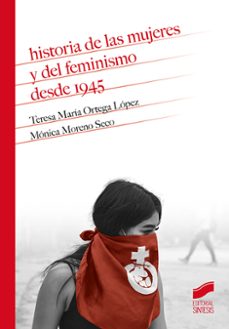 historia de las mujeres y del feminismo desde 1945-teresa maria ortega lopez-monica moreno seco-9788413572390