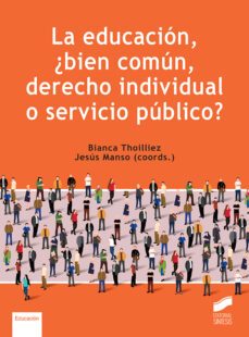 la educacion, ¿bien comun, derecho individual o servicio publico? (ebook)-bianca thoilliez-jesus manso-9788413577890