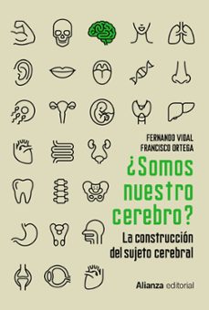 ¿somos nuestro cerebro?: la construccion del sujeto cerebral-9788413621890