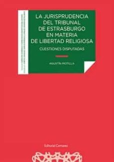 la jurisprudencia del tribunal de estrasburgo en materia de libertad religiosa, cuestiones disputadas-9788413691190