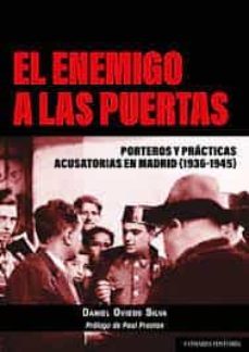 enemigo a las puertas.porteros y practics acusatorias en madrid (1936-1945)-daniel oviedo silva-9788413693590